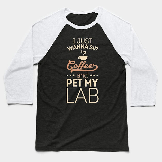 I Just Wanna Sip Coffee - Lab Baseball T-Shirt by veerkun